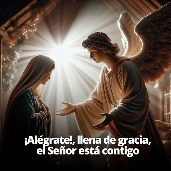 Alégrate, llena de gracia, el Señor está contigo